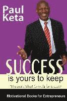 bokomslag Success Is Yours To Keep: The World's best Formula for Success