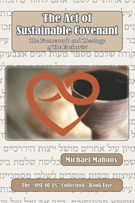 bokomslag The Act of Sustainable Covenant: The Framework and Theology of the Eucharist