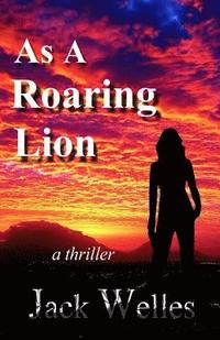 bokomslag As a Roaring Lion: a UK & Africa thriller