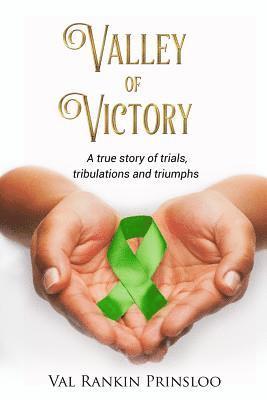 Valley of Victory: A true story of trials, tribulations and triumphs 1