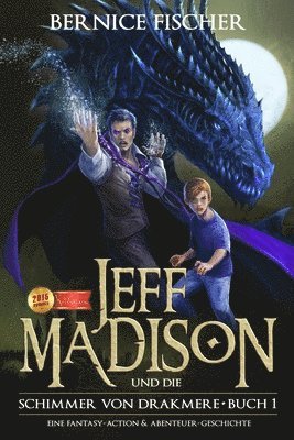 Jeff Madison und die Schimmer von Drakmere: Eine Fantasy-Action & Abenteuer-Geschichte 1