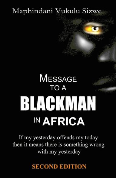 bokomslag Message to a Blackman in Africa, 2nd edition: Re-educating the miseducated Blackman into an African