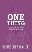 bokomslag One Thing: Discovering One Thing. Changing Everything