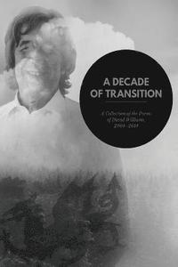 bokomslag A Decade of Transition: A Collection of the Poems of David Williams, 2004-2014