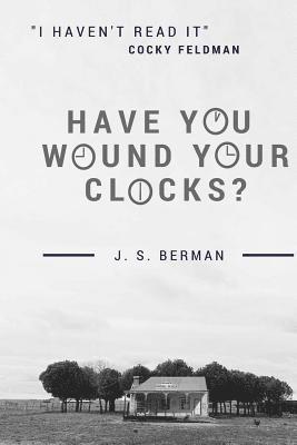 J. S. Berman - Have You Wound Your Clocks?: A chronicle of "Cocky" Feldman's anecdotes, Häftad