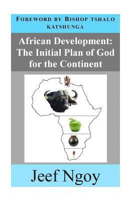 Jeef Ngoy - African Development: The Initial Plan of God for the Continent, Häftad