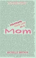 Cultivate your life as a Mom: The greatest blessing in life is being a mother 1