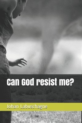Can God resist me? 1