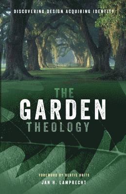 bokomslag The Garden Theology: Discovering Design Acquiring Identity