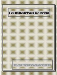 bokomslag Ba Iphalelwa Ke Rena