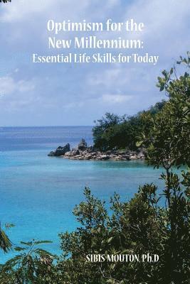 Optimism for the New Millennium: Essential Life Skills for Today 1