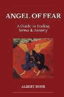 bokomslag Angel of Fear: A Guide to End Stress & Anxiety