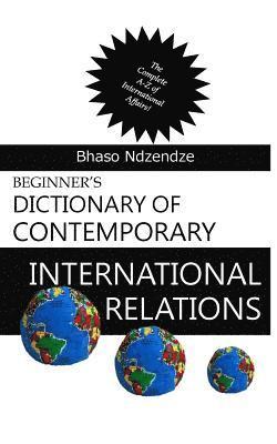 Bhaso Ndzendze - Beginner's Dictionary of Contemporary International Relations, Häftad