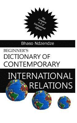 Beginner's Dictionary of Contemporary International Relations 1