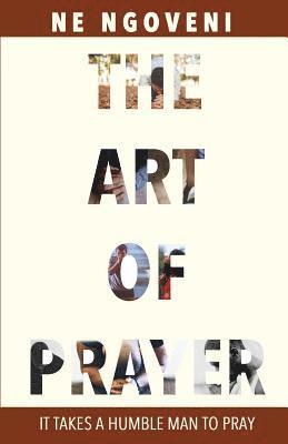 bokomslag The Art of Prayer: It Takes a Humble Man to Pray