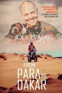 bokomslag From Para to Dakar: Overcoming Paralysis and Conquering the Dakar Rally