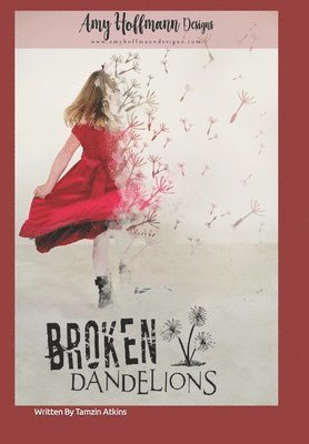 bokomslag Broken Dandelions: A drama/thriller about finding out who you really are.