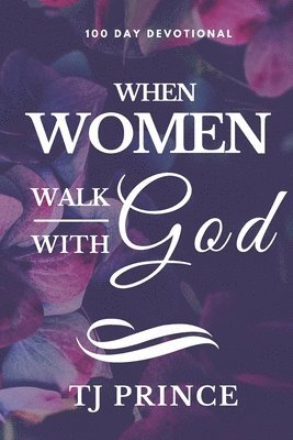 Tj Prince - When Women Walk With God: 100 Devotional For Women, Häftad