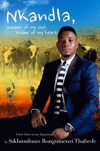 bokomslag Nkandla, Keeper of My Soul, Holder of My Heart: A Love Letter to My Hometown