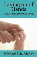 Michael E B Maher - Laying on of Hands, Häftad