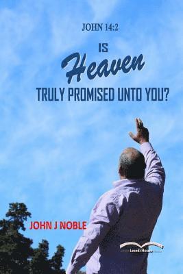 Is Heaven Truly Promised Unto You? 1