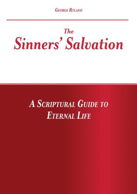 George John Ryland - The Sinners' Salvation: A Scriptural Guide To Eternal Life, Häftad