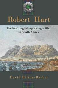 bokomslag Robert Hart: The First English-Speaking Settler in South Africa