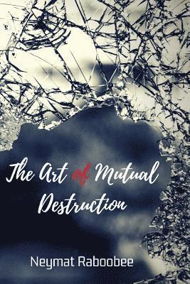Neymat Raboobee, MS Neymat Raboobee - The Art of Mutual Destruction, Häftad