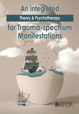 bokomslag Integrated Theory & Psychotherapy for Trauma-spectrum Manifestations
