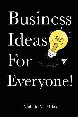 bokomslag Business Ideas For Everyone!