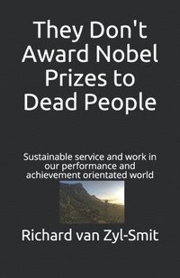 bokomslag They Don't Award Nobel Prizes to Dead People