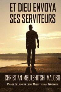 bokomslag Et Dieu Envoya Ses Serviteurs