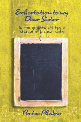 Pontso Phakoe - Exhortation to My Dear Sister: To the Girl Who Still Has a Chance at a Clean Slate, Häftad