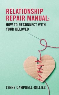 bokomslag Relationship Repair Manual: How to reconnect with your beloved