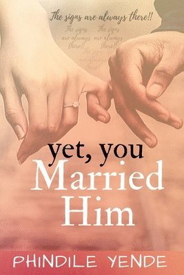 Phindile Yende - Yet You Married Him: The Signs Are Always There, Häftad