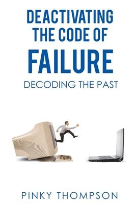 Pinky Thompson - Deactivating the Code of Failure: Decoding the Past, Häftad