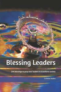 bokomslag Blessing Leaders: 144 blessings to pray over leaders to transform society