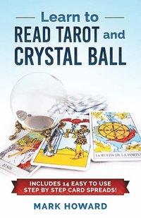 bokomslag Teach Yourself to Read Tarot: Learn Tarot the Correct way without learning all the card meanings!