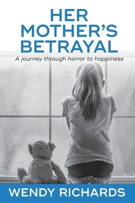 bokomslag Her Mother's Betrayal: A journey through horror to happiness