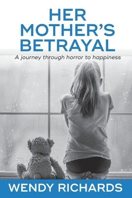 bokomslag Her Mother's Betrayal: A journey through horror to happiness