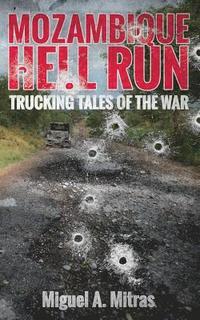 bokomslag Mozambique Hell Run: Trucking Tales of the War