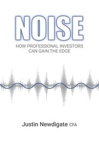 bokomslag Noise: How Professional Investors Can Gain The Edge