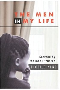 bokomslag The Men in My Life: Scarred by the men I trusted