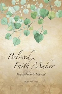 bokomslag Beloved Faith Maker: The Believer's Manual