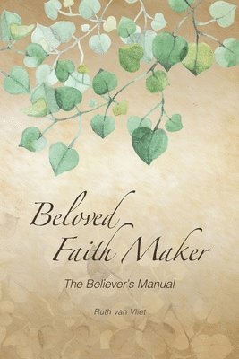 bokomslag Beloved Faith Maker: The Believer's Manual