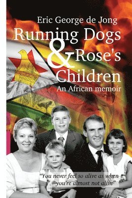 Eric George de Jong - Running Dogs & Rose's Children: An African memoir, Häftad