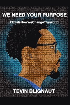 bokomslag We Need Your Purpose: #ThisIsHowWeChangeTheWorld