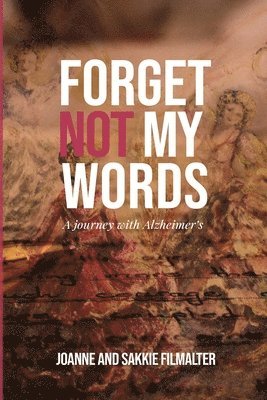 bokomslag Forget not my Words: A journey with Alzheimer's