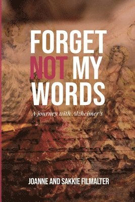 Sakkie Filmalter, Joanne Filmalter - Forget not my Words: A journey with Alzheimer's, Häftad