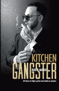bokomslag Kitchen Gangster: 20 Years to fight, grind and build an empire